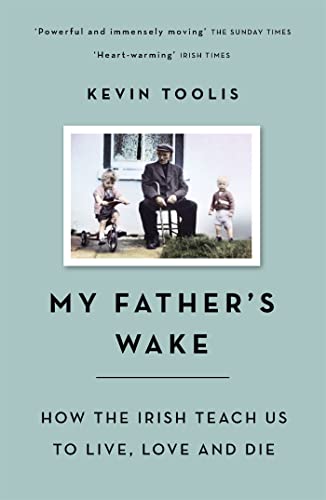 9781474605243: My Father's Wake: How the Irish Teach Us to Live, Love and Die