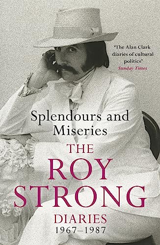 Imagen de archivo de Splendours and Miseries: The Roy Strong Diaries, 1967-87 a la venta por WorldofBooks