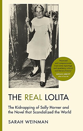 Stock image for The Real Lolita: The Kidnapping of Sally Horner and the Novel that Scandalized the World for sale by Goulds Book Arcade, Sydney