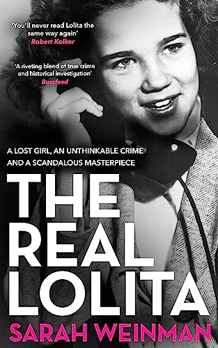 Stock image for The Real Lolita: A Lost Girl, An Unthinkable Crime and A Scandalous Masterpiece for sale by WorldofBooks