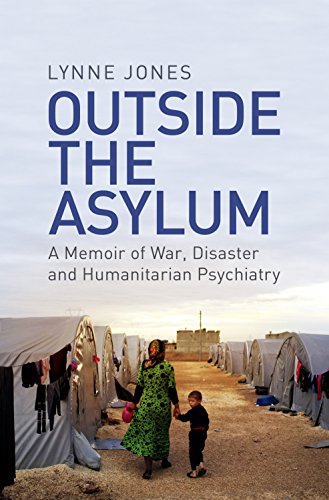 Beispielbild fr Outside the Asylum: A Memoir of War, Disaster and Humanitarian Psychiatry zum Verkauf von Books From California