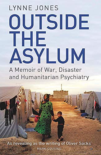 Beispielbild fr Outside the Asylum : A Memoir of War, Disaster and Humanitarian Psychiatry zum Verkauf von Better World Books
