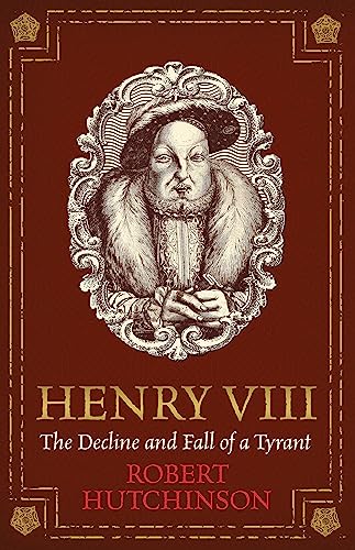 9781474605809: Henry VIII: The Decline and Fall of a Tyrant