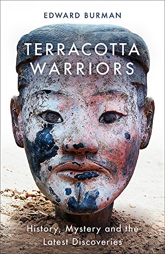 Stock image for Terracotta Warriors: 2,000 Years of History, Mystery and New Discovery for sale by Goodwill of Colorado