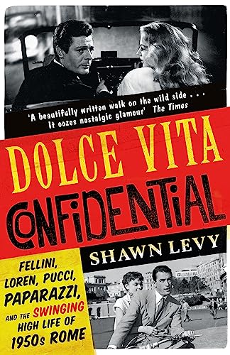 Stock image for Dolce Vita Confidential: Fellini, Loren, Pucci, Paparazzi and the Swinging High Life of 1950s Rome for sale by WorldofBooks