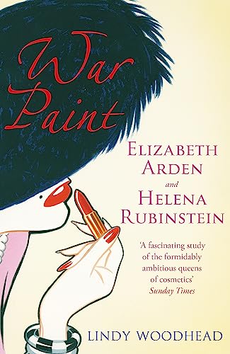 Stock image for War Paint: Madame Helena Rubinstein and Miss Elizabeth Arden: Their Lives, Their Times, Their Rivalry for sale by BookHolders