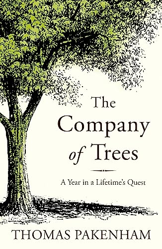 Beispielbild fr The Company of Trees: A Year in a Lifetime?s Quest zum Verkauf von Books From California