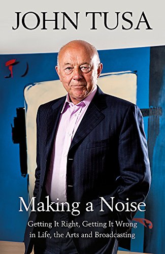 Imagen de archivo de Making a Noise: Getting It Right, Getting It Wrong in Life, Arts and Broadcasting a la venta por Bookoutlet1