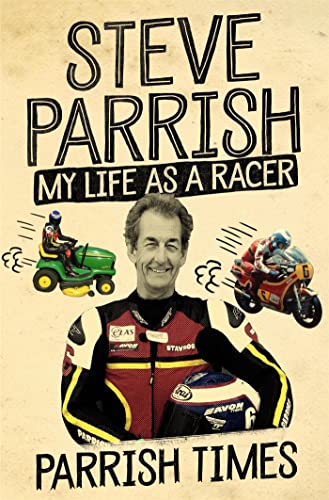 Stock image for Parrish Times: My Life as a Racer for sale by WorldofBooks