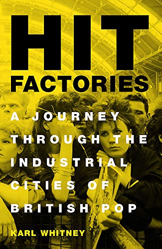 9781474607407: Hit Factories: A Journey Through the Industrial Cities of British Pop