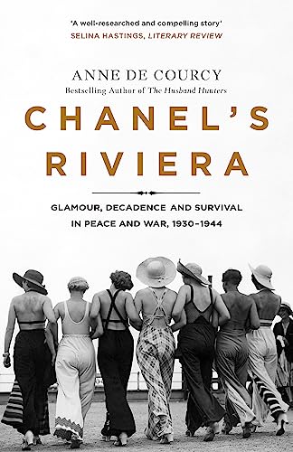 9781474608213: Chanel's Riviera: Life, Love and the Struggle for Survival on the Cte d’Azur, 1930–1944
