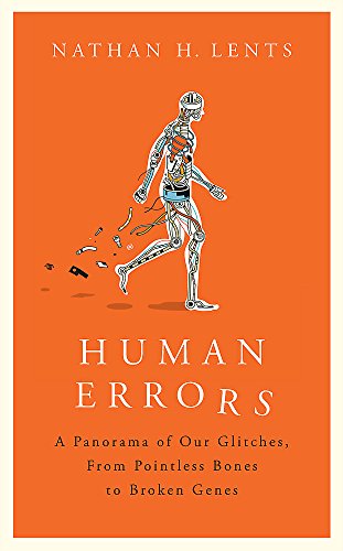 Stock image for Human Errors: A Panorama of Our Glitches, From Pointless Bones to Broken Genes for sale by WorldofBooks
