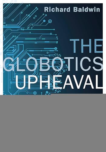 9781474609012: The Globotics Upheaval: Globalisation, Robotics and the Future of Work