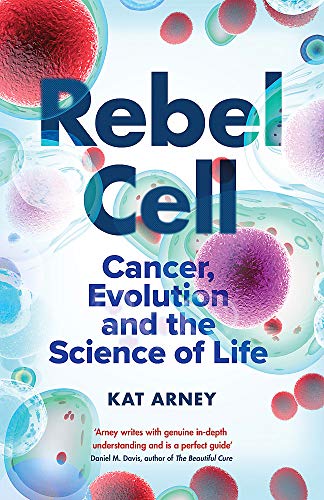 Beispielbild fr Rebel Cell: Cancer, Evolution and the Science of Life zum Verkauf von WorldofBooks