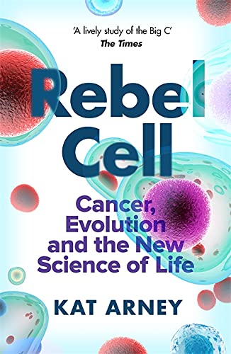 Imagen de archivo de Rebel Cell: Cancer, Evolution and the Science of Life a la venta por WorldofBooks