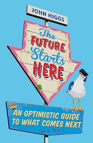 Stock image for The Future Starts Here: An Optimistic Guide to What Comes Next for sale by BookOutlet