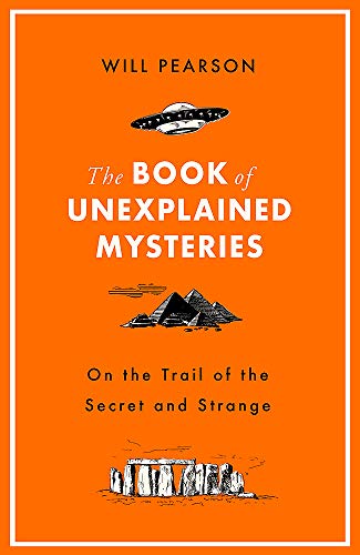 9781474609500: The Book of Unexplained Mysteries: On the Trail of the Secret and the Strange