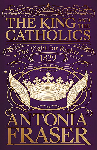 Beispielbild für The King and the Catholics: The Fight for Rights 1829 zum Verkauf von Wonder Book