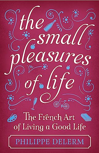 Stock image for The Small Pleasures of Life for sale by Blackwell's