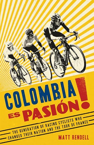 Beispielbild fr Colombia Es Pasion!: The Generation of Racing Cyclists Who Changed Their Nation and the Tour de France zum Verkauf von WorldofBooks
