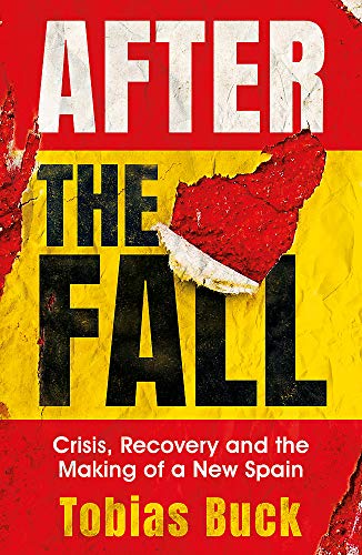 Imagen de archivo de After the Fall: Crisis, Recovery and the Making of a New Spain a la venta por Anybook.com