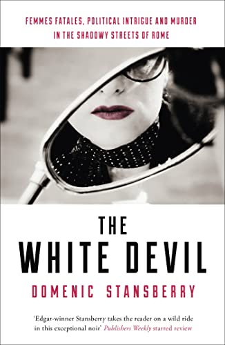 Stock image for The White Devil: The award-winning novel - sex, power and murder in the streets of Rome for sale by WorldofBooks