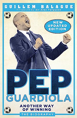 Stock image for Pep Guardiola: Another Way of Winning: The Biography for sale by Bookoutlet1