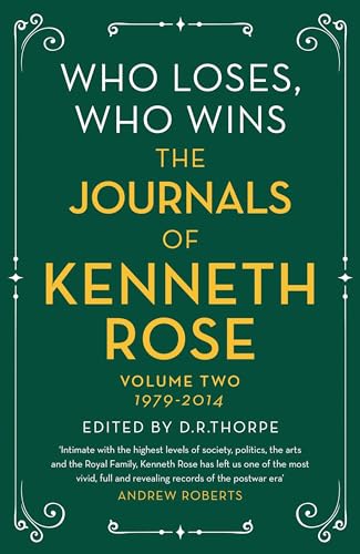 9781474610599: Who Loses, Who Wins: The Journals of Kenneth Rose: Volume Two 1979-2014