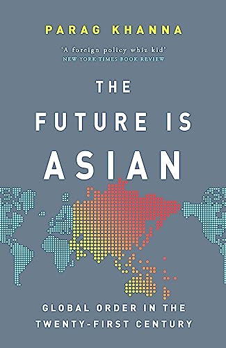 Beispielbild fr The Future Is Asian: Global Order in the Twenty-first Century zum Verkauf von WorldofBooks