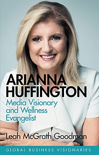 Beispielbild fr Arianna Huffington: Media Visionary and Wellness Evangelist zum Verkauf von WorldofBooks