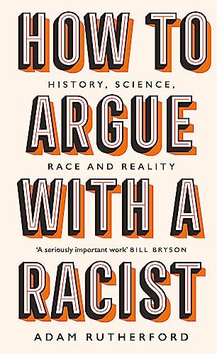 Imagen de archivo de How to Argue With a Racist: History, Science, Race and Reality a la venta por AwesomeBooks