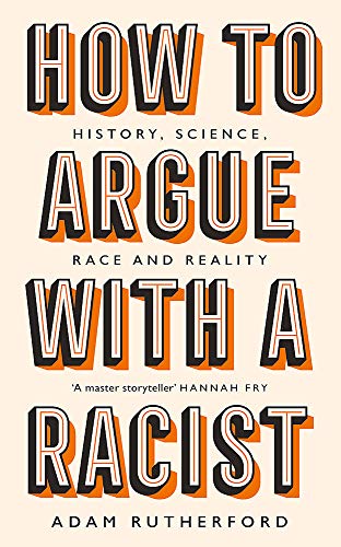 9781474611244: How to Argue With a Racist: History, Science, Race and Reality