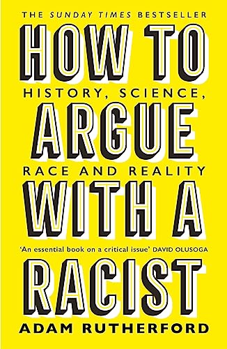 Stock image for How to Argue With a Racist: History, Science, Race and Reality for sale by BookOutlet