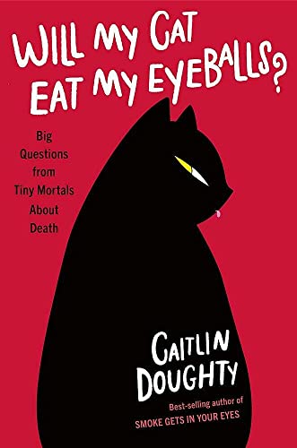 Beispielbild fr Will My Cat Eat My Eyeballs?: Big Questions from Tiny Mortals About Death zum Verkauf von WorldofBooks