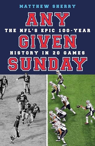 Stock image for Any Given Sunday: The NFLs Epic 100-Year History in 20 Games for sale by Bookoutlet1