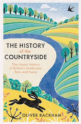 Stock image for The History of the Countryside: The Classic History of Britain's Landscape, Flora and Fauna for sale by WorldofBooks