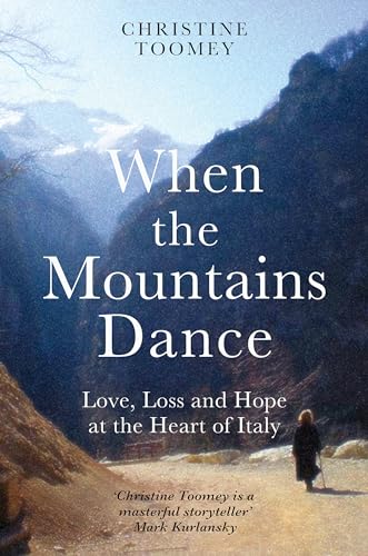 9781474614658: When the Mountains Dance: Love, loss and hope in the heart of Italy