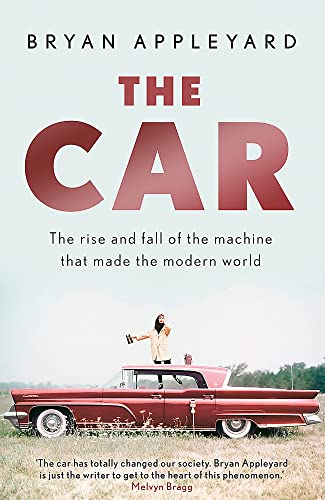 Imagen de archivo de The Car: The rise and fall of the machine that made the modern world a la venta por WorldofBooks