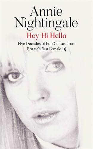 Imagen de archivo de Hey Hi Hello: Five Decades of Pop Culture from Britains First Female DJ a la venta por Red's Corner LLC