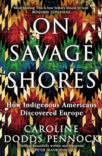 9781474616928: On Savage Shores: How Indigenous Americans Discovered Europe