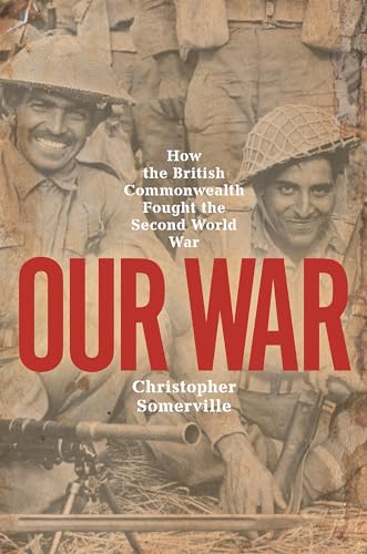 9781474617635: Our War: How the British Commonwealth Fought the Second World War