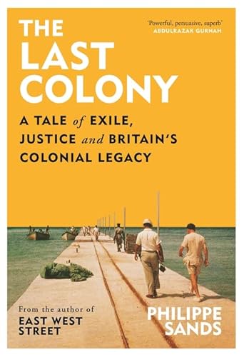 Imagen de archivo de The Last Colony: A Tale of Exile, Justice and Britain  s Colonial Legacy a la venta por WorldofBooks