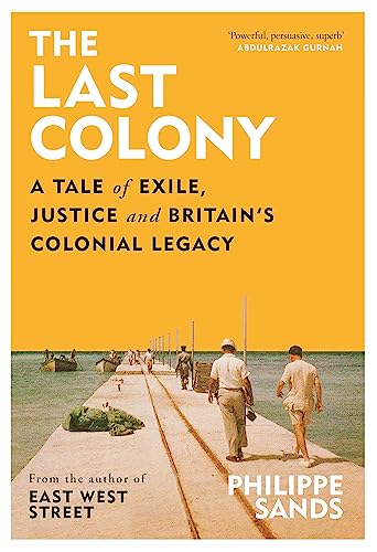 Beispielbild fr The Last Colony: A Tale of Exile, Justice and Britain  s Colonial Legacy zum Verkauf von WorldofBooks