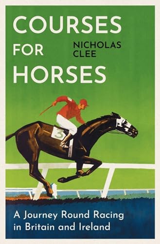 9781474618427: Courses for Horses: A Journey Round Racing in Britain and Ireland