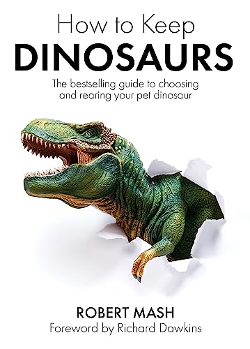 9781474618779: How To Keep Dinosaurs: The perfect mix of humour and science