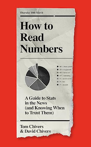 Beispielbild fr How to Read Numbers: A Guide to Statistics in the News (and Knowing When to Trust Them) zum Verkauf von WorldofBooks