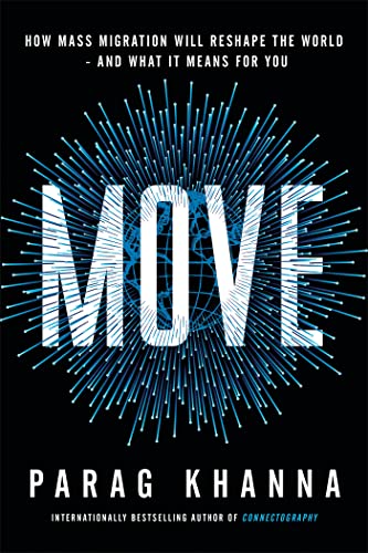 9781474620833: Move: How Mass Migration Will Reshape the World – and What It Means for You