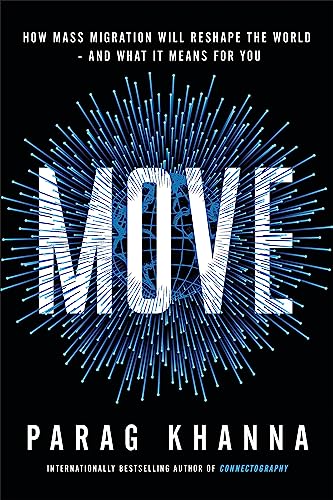 Stock image for Move : How Mass Migration Will Reshape the World and What It Means for You for sale by Better World Books