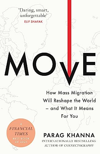 Stock image for Move: How Mass Migration Will Reshape the World  " and What It Means for You for sale by AwesomeBooks