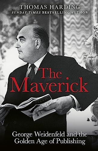 Beispielbild fr The Maverick: George Weidenfeld and the Golden Age of Publishing zum Verkauf von WorldofBooks